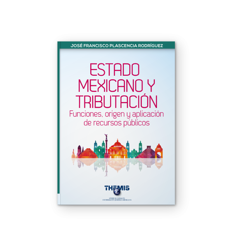 Estado Mexicano y Tributación Funciones, origen y aplicación de recursos públicos